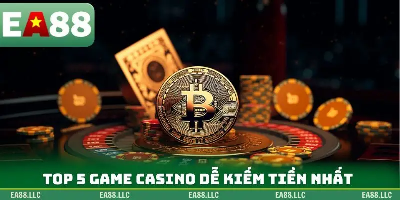 Top 5 game Casino dễ kiếm tiền nhất